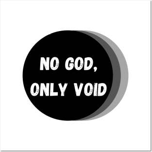 No God, Only Void – White, Black and Gray Posters and Art